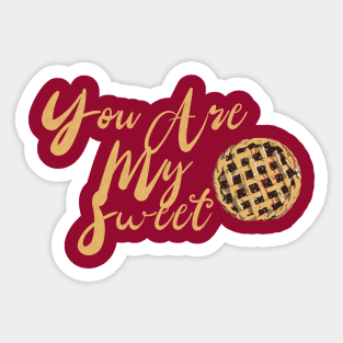 You Are My Sweet Pie Sticker